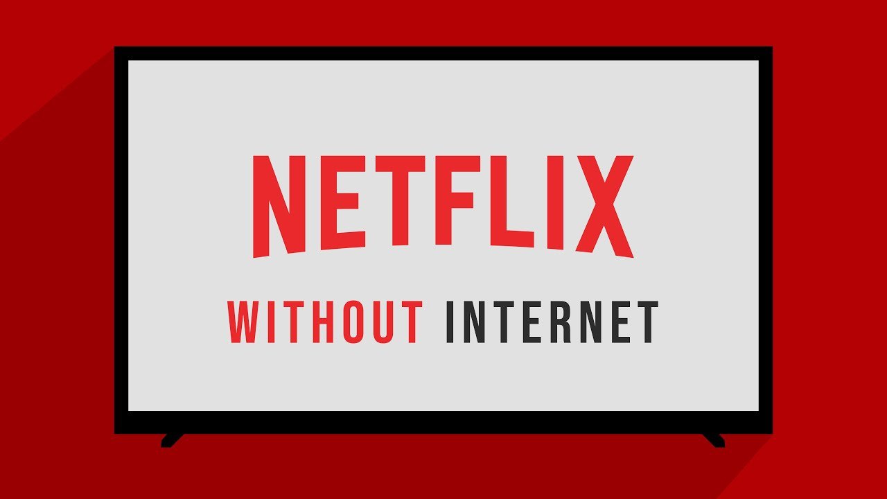 Watch Netflix Without Internet